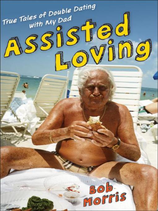 Title details for Assisted Loving by Bob Morris - Available